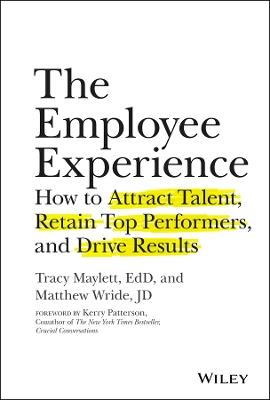 The Employee Experience: How to Attract Talent, Retain Top Performers, and Drive Results - Tracy Maylett,Matthew Wride - cover