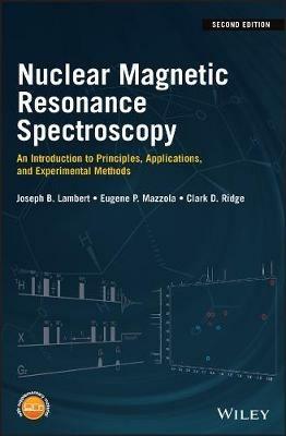 Nuclear Magnetic Resonance Spectroscopy: An Introduction to Principles, Applications, and Experimental Methods - Joseph B. Lambert,Eugene P. Mazzola,Clark D. Ridge - cover