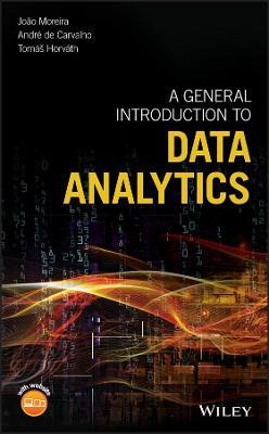 A General Introduction to Data Analytics - João Moreira,Andre Carvalho,Tomás Horvath - cover