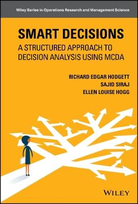 Smart Decisions: A Structured Approach to Decision Analysis Using MCDA - Richard Edgar Hodgett,Sajid Siraj,Ellen Louise Hogg - cover