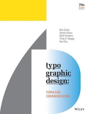 Typographic Design: Form and Communication - Rob Carter,Sandra Maxa,Mark Sanders - cover