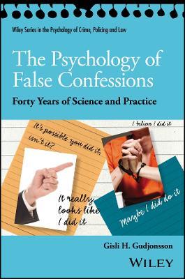 The Psychology of False Confessions: Forty Years of Science and Practice - Gisli H. Gudjonsson - cover