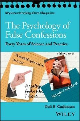 The Psychology of False Confessions: Forty Years of Science and Practice - Gisli H. Gudjonsson - cover