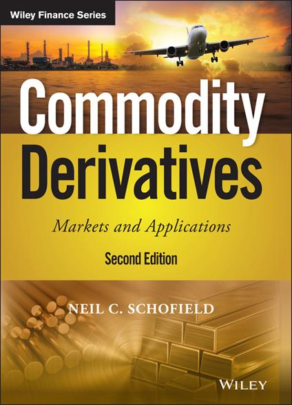 Commodity Derivatives: Markets and Applications - Neil C. Schofield - cover