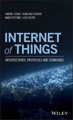 Internet of Things: Architectures, Protocols and Standards - Simone Cirani,Gianluigi Ferrari,Marco Picone - cover