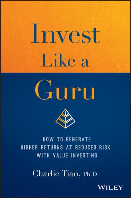 Invest Like a Guru: How to Generate Higher Returns At Reduced Risk With Value Investing - Charlie Tian - cover