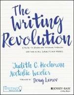 The Writing Revolution: A Guide to Advancing Thinking Through Writing in All Subjects and Grades