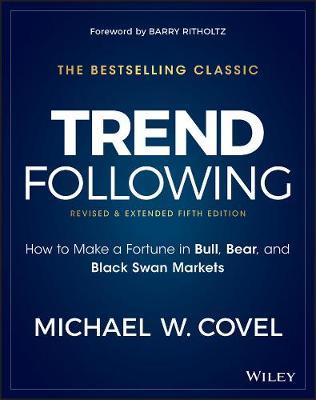 Trend Following: How to Make a Fortune in Bull, Bear, and Black Swan Markets - Michael W. Covel - cover