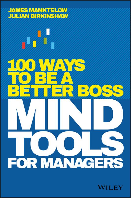 Mind Tools for Managers: 100 Ways to be a Better Boss - James Manktelow,Julian Birkinshaw - cover