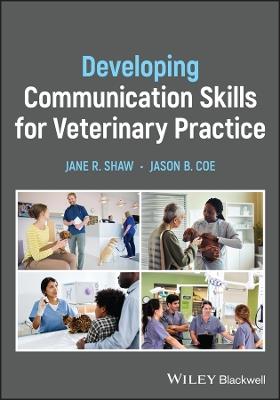 Developing Communication Skills for Veterinary Practice - Jane R. Shaw,Jason B. Coe - cover