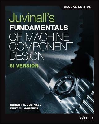 Juvinall's Fundamentals of Machine Component Design: SI Version - Robert C. Juvinall,Kurt M. Marshek - cover