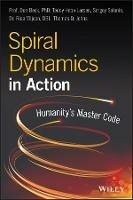 Spiral Dynamics in Action: Humanity's Master Code - Don Edward Beck,Teddy Hebo Larsen,Sergey Solonin - cover