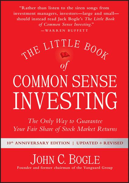 The Little Book of Common Sense Investing: The Only Way to Guarantee Your Fair Share of Stock Market Returns - John C. Bogle - cover