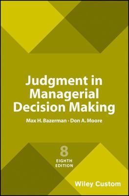 Judgment in Managerial Decision Making - Max H. Bazerman,Don A. Moore - cover