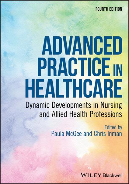 Advanced Practice in Healthcare: Dynamic Developments in Nursing and Allied Health Professions - cover