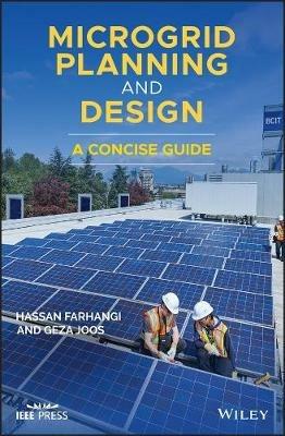Microgrid Planning and Design: A Concise Guide - Hassan Farhangi,Geza Joos - cover