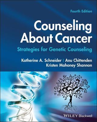 Counseling About Cancer: Strategies for Genetic Counseling - Katherine A. Schneider,Anu Chittenden,Kristen Mahoney Shannon - cover