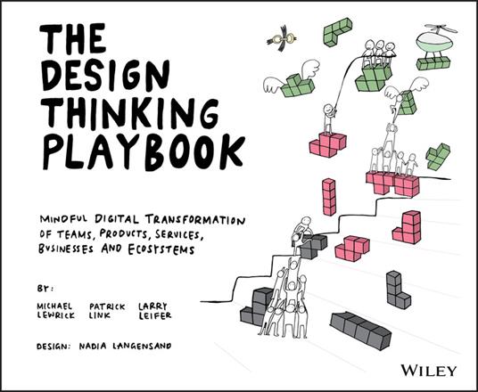 The Design Thinking Playbook: Mindful Digital Transformation of Teams, Products, Services, Businesses and Ecosystems - Michael Lewrick,Patrick Link,Larry Leifer - cover