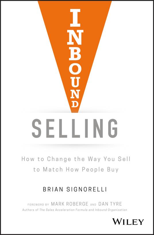 Inbound Selling: How to Change the Way You Sell to Match How People Buy - Brian Signorelli - cover