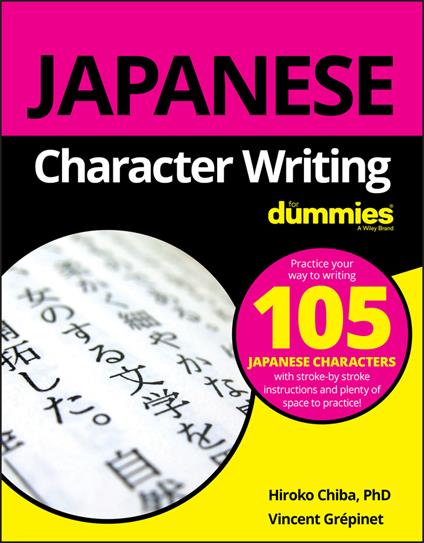 Japanese Character Writing For Dummies - Hiroko M. Chiba,Vincent Grepinet - cover