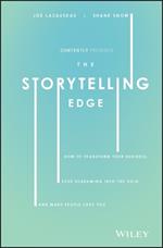 The Storytelling Edge: How to Transform Your Business, Stop Screaming into the Void, and Make People Love You