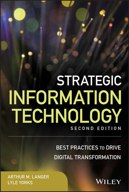 Strategic Information Technology: Best Practices to Drive Digital Transformation - Arthur M. Langer,Lyle Yorks - cover