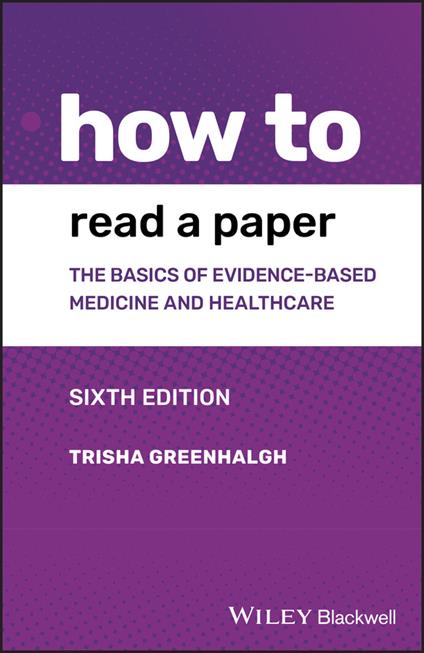 How to Read a Paper: The Basics of Evidence-based Medicine and Healthcare - Trisha Greenhalgh - cover