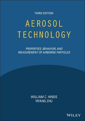 Aerosol Technology: Properties, Behavior, and Measurement of Airborne Particles - William C. Hinds,Yifang Zhu - cover