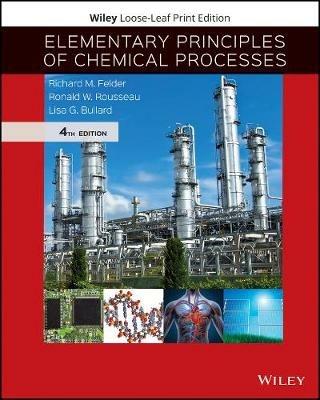 Elementary Principles of Chemical Processes - Richard M. Felder,Ronald W. Rousseau,Lisa G. Bullard - cover