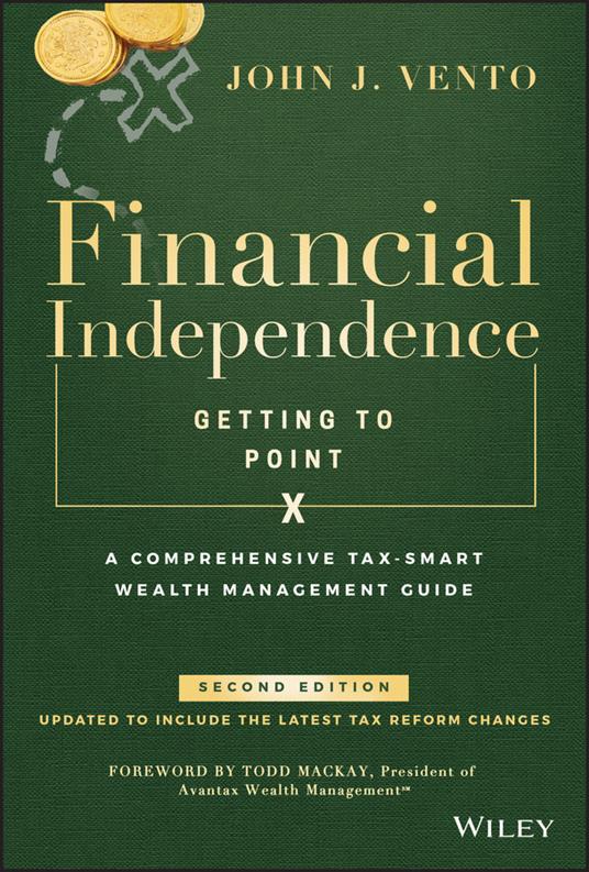 Financial Independence (Getting to Point X): A Comprehensive Tax-Smart Wealth Management Guide - John J. Vento - cover