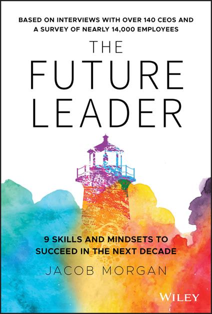 The Future Leader: 9 Skills and Mindsets to Succeed in the Next Decade - Jacob Morgan - cover