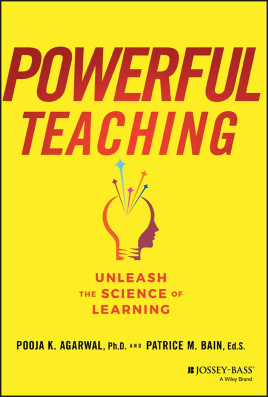 Powerful Teaching: Unleash the Science of Learning - Pooja K. Agarwal,Patrice M. Bain - cover