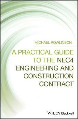 A Practical Guide to the NEC4 Engineering and Construction Contract - Michael Rowlinson - cover