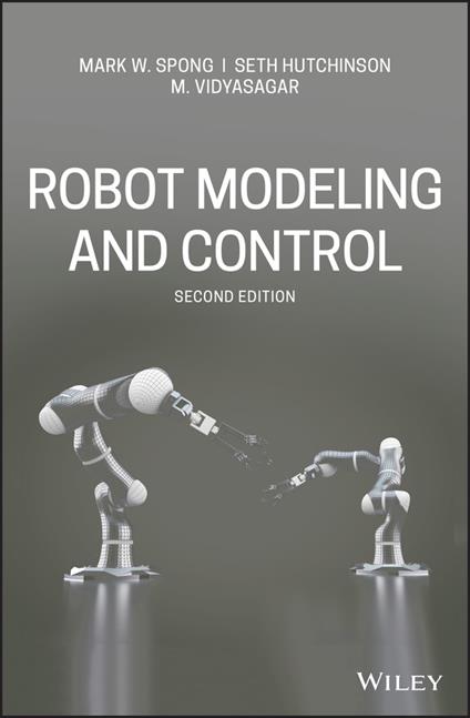 Robot Modeling and Control - Mark W. Spong,Seth Hutchinson,M. Vidyasagar - cover