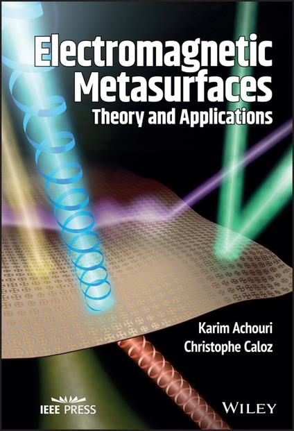 Electromagnetic Metasurfaces: Theory and Applications - Christophe Caloz,Karim Achouri - cover