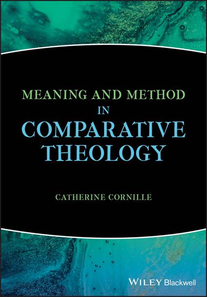 Meaning and Method in Comparative Theology - Catherine Cornille - cover