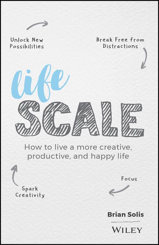 Lifescale: How to Live a More Creative, Productive, and Happy Life - Brian Solis - cover