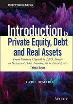 Introduction to Private Equity, Debt and Real Assets: From Venture Capital to LBO, Senior to Distressed Debt, Immaterial to Fixed Assets