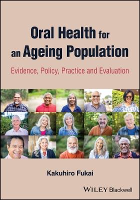 Oral Health for an Ageing Population: Evidence, Policy, Practice and Evaluation - Kakuhiro Fukai - cover