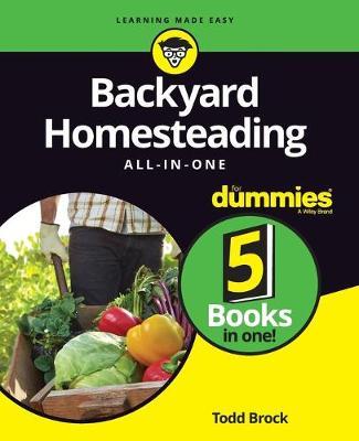 Backyard Homesteading All-in-One For Dummies - Todd Brock - cover
