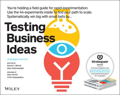 Testing Business Ideas: A Field Guide for Rapid Experimentation - David J. Bland,Alexander Osterwalder - cover