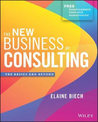 The New Business of Consulting: The Basics and Beyond - Elaine Biech - cover