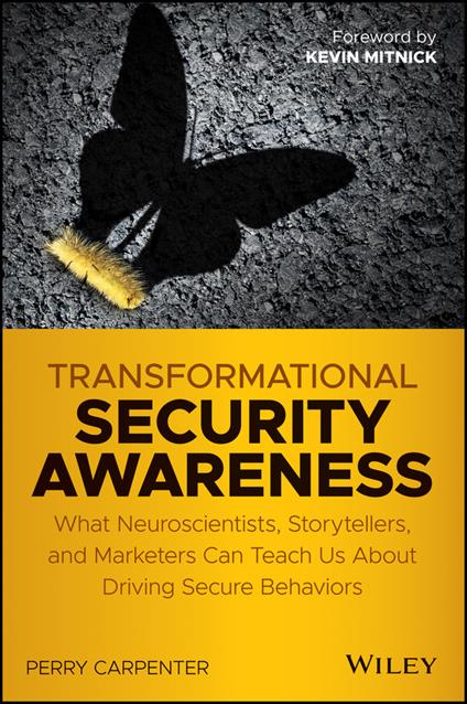Transformational Security Awareness: What Neuroscientists, Storytellers, and Marketers Can Teach Us About Driving Secure Behaviors - Perry Carpenter - cover
