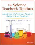 The Science Teacher's Toolbox: Hundreds of Practical Ideas to Support Your Students