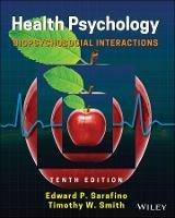 Health Psychology: Biopsychosocial Interactions - Edward P. Sarafino,Timothy W. Smith - cover