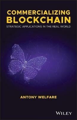 Commercializing Blockchain: Strategic Applications in the Real World - Antony Welfare - cover