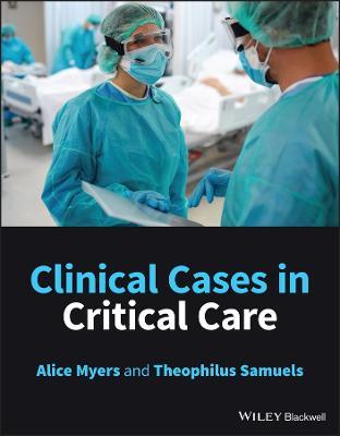 Clinical Cases in Critical Care - Alice Myers,Theophilus Samuels - cover