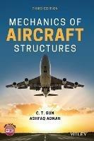 Mechanics of Aircraft Structures - C. T. Sun,Ashfaq Adnan - cover