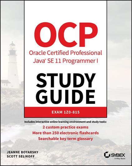 OCP Oracle Certified Professional Java SE 11 Programmer I Study Guide: Exam 1Z0-815 - Jeanne Boyarsky,Scott Selikoff - cover