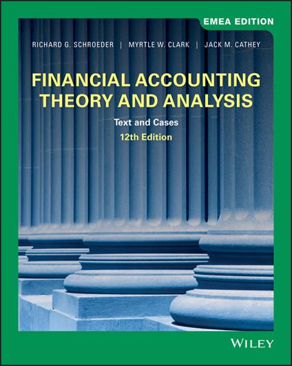 Financial Accounting Theory and Analysis: Text and Cases - Richard G. Schroeder,Myrtle W. Clark,Jack M. Cathey - cover